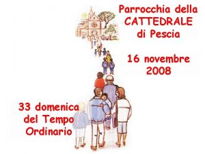 Parrocchia della CATTEDRALE di Pescia 16 novembre 2008