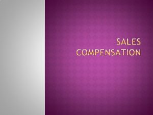 SALES COMPENSATION MONETARY COMPENSATION REMAINS AS ONE OF