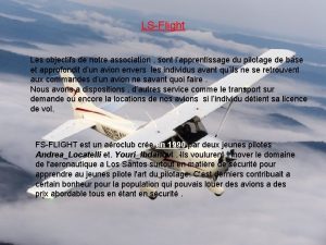 LSFlight Les objectifs de notre association sont lapprentissage