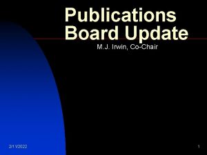 Publications Board Update M J Irwin CoChair 2112022
