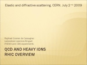 Elastic and diffractive scattering CERN July 2 nd