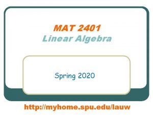 MAT 2401 Linear Algebra Spring 2020 http myhome