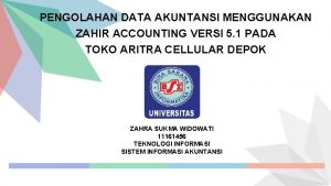 PENGOLAHAN DATA AKUNTANSI MENGGUNAKAN ZAHIR ACCOUNTING VERSI 5