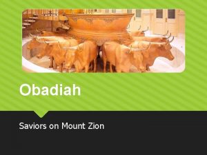 Obadiah Saviors on Mount Zion Obadiah preached of