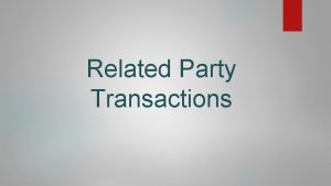 Related Party Transactions Transaction Related Party Transaction RPT