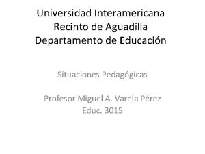 Universidad Interamericana Recinto de Aguadilla Departamento de Educacin