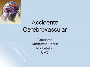 Accidente Cerebrovascular Docentes Marianela Perez Pia Letelier UAC