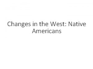 Changes in the West Native Americans Manifest Destiny