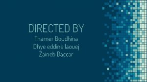 DIRECTED BY Thamer Boudhina Dhye eddine laouej Zaineb