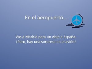 En el aeropuerto Vas a Madrid para un