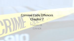 Criminal Code Offences Chapter 7 Lesson 48 CLN