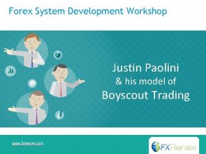 Forex System Development Workshop Justin Paolini Title goes