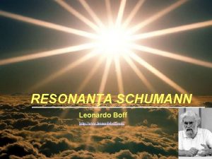 RESONANA SCHUMANN Leonardo Boff http www leonardoboff com