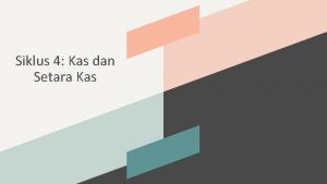 Siklus 4 Kas dan Setara Kas Siklus 4