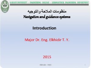 Navigation and guidance systems Introduction Major Dr Eng