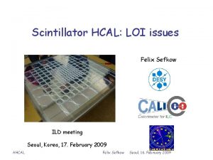 Scintillator HCAL LOI issues Felix Sefkow ILD meeting