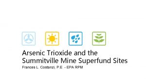 Arsenic Trioxide and the Summitville Mine Superfund Sites