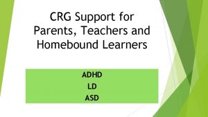 CRG Support for Parents Teachers and Homebound Learners