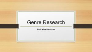 Genre Research By Katherine Abreu Questionnaire Questionnaire Cont