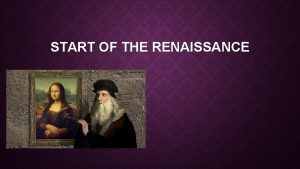 START OF THE RENAISSANCE AWAKENING Renaissance began in