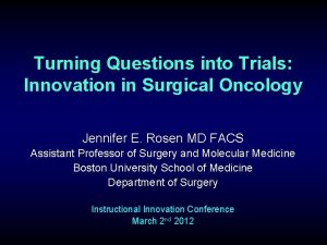 Turning Questions into Trials Innovation in Surgical Oncology