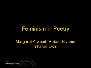 Feminism in Poetry Margaret Atwood Robert Bly and