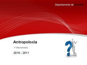 Departamento de Filosofa Antropoloxa 1 Bacharelato 2010 2011