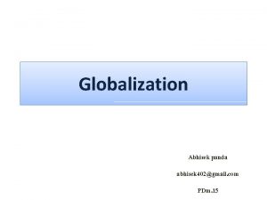 Globalization Abhisek panda abhisek 402gmail com PDm 15
