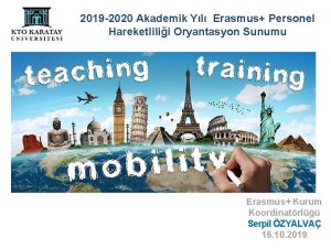 2019 2020 Akademik Yl Erasmus Personel Hareketlilii Oryantasyon