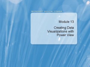 Module 13 Creating Data Visualizations with Power View