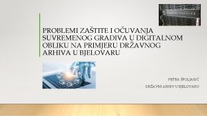 PROBLEMI ZATITE I OUVANJA SUVREMENOG GRADIVA U DIGITALNOM