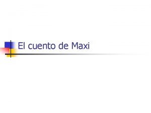 El cuento de Maxi n Maxi es un