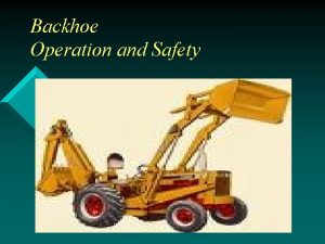 Backhoe Operation and Safety Codes Standards Policies 29