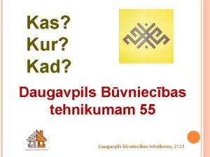 Kas Kur Kad Daugavpils Bvniecbas tehnikumam 55 Daugavpils