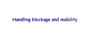 Handling blockage and mobility 1 Grand Challenges for