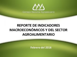 REPORTE DE INDICADORES MACROECONMICOS Y DEL SECTOR AGROALIMENTARIO