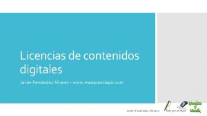 Licencias de contenidos digitales Javier Fernndez lvarez www