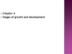 Chapter 4 Stages of growth and development Human