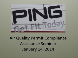 Air Quality Permit Compliance Assistance Seminar January 14