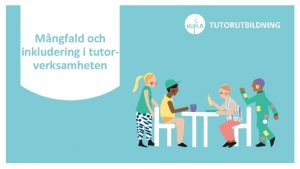 TUTORUTBILDNING Mngfald och inkludering i tutorverksamheten Hr r