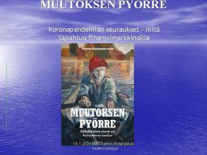 MUUTOKSEN PYRRE Koronapandemian seuraukset mit tapahtuu finanssimarkkinoilla 15