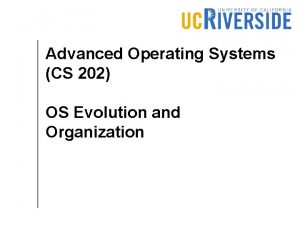 Advanced Operating Systems CS 202 OS Evolution and