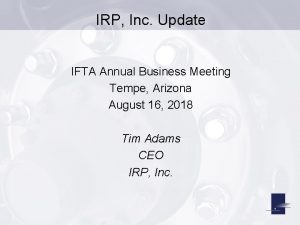 IRP Inc Update IFTA Annual Business Meeting Tempe