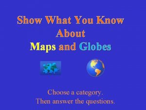 Show What You Know About Maps and Globes