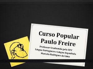 Curso Popu lar Paulo Freir e Professor Graduand