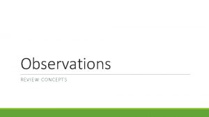 Observations REVIEW CONCEPTS Qualitative vs Quantitative Data Qualitative