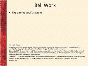 Bell Work Explain the spoils system This Day