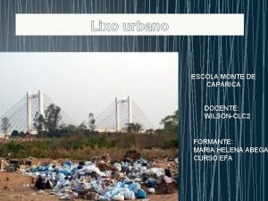Lixo urbano ESCOLA MONTE DE CAPARICA DOCENTE WILSONCLC