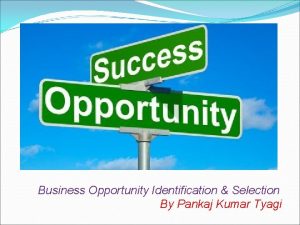 Business Opportunity Identification Selection By Pankaj Kumar Tyagi