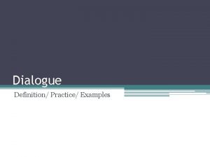 Dialogue Definition Practice Examples Dialogue Conversation between two